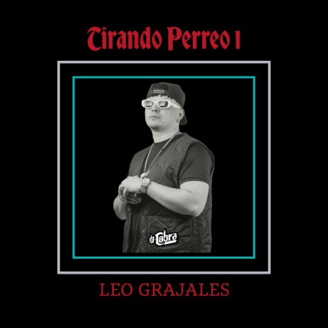 Tirando Perreo 1 ft. Leo Grajales | Boomplay Music