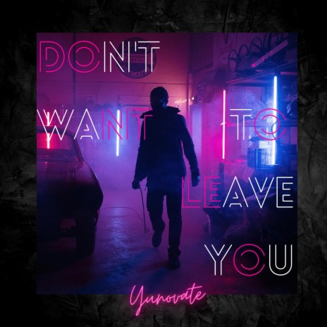 Don't Want To Leave You | Boomplay Music