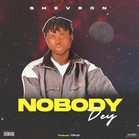 Nobody DEY | Boomplay Music