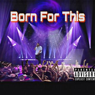 Born For This