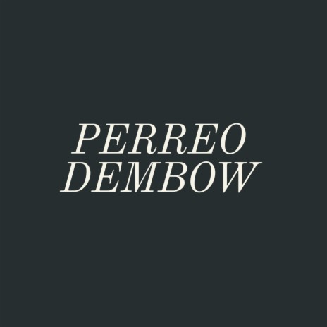 PERREO DEMBOW | Boomplay Music
