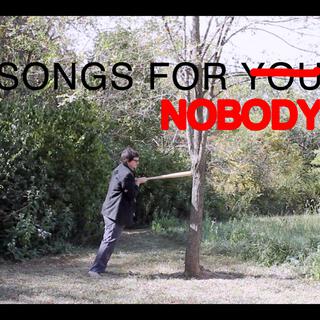 SONGS FOR NOBODY