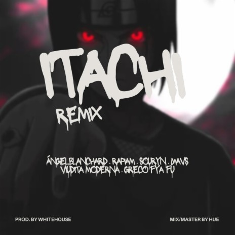 Itachi REMIX ft. Rapiam, MAVS, Souryn, Greco Fyah Fú & Viudita Moderna | Boomplay Music