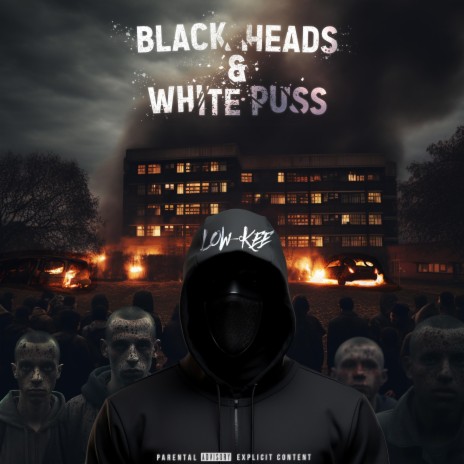 Black Heads & White Puss