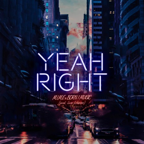 Yeah Right ft. BORN I | Boomplay Music