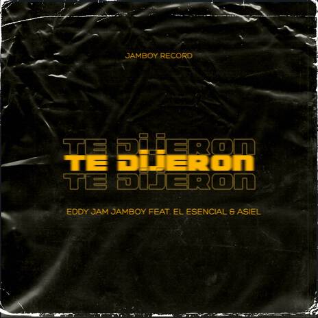 Te Dijeron ft. Asiel & El Esencial | Boomplay Music