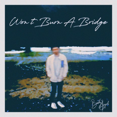 Wont Burn A Bridge | Boomplay Music