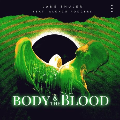 Body And The Blood ft. Alonzo Rodgers | Boomplay Music