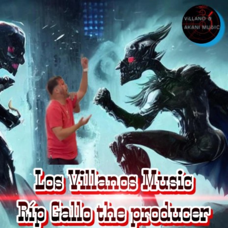 Los villanos rip gallo the producer | Boomplay Music