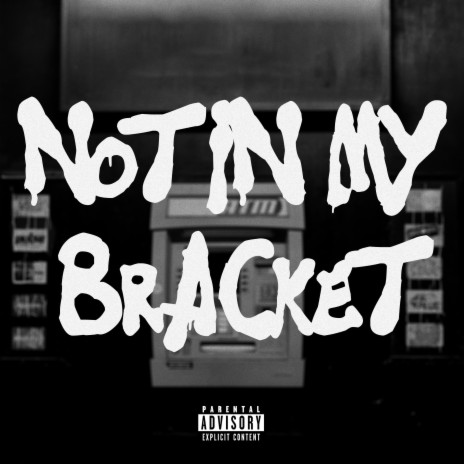 Not In My Bracket | Boomplay Music