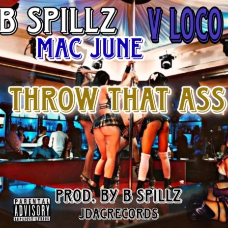 Throw That A$$ ft. V-Loco & Mac June | Boomplay Music