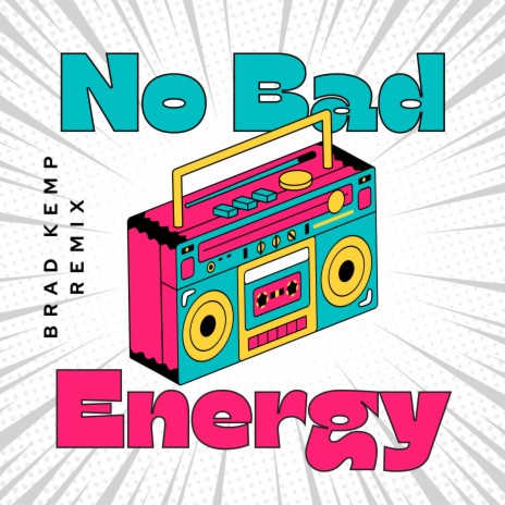 No Bad Energy (Brad Kemp Remix) ft. Brad Kemp | Boomplay Music