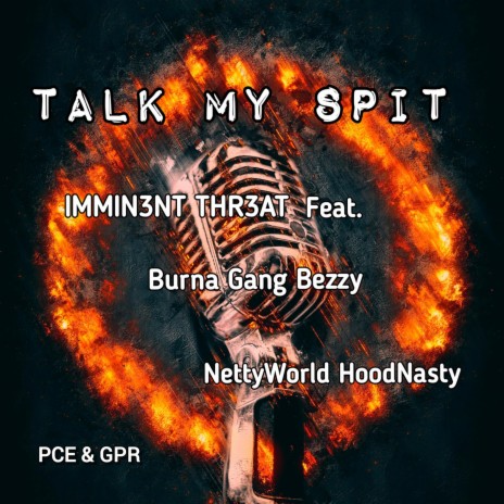 Talk My Spit ft. Burna Gang Bezzy, NettyWorld HoodNasty & E-Locc | Boomplay Music