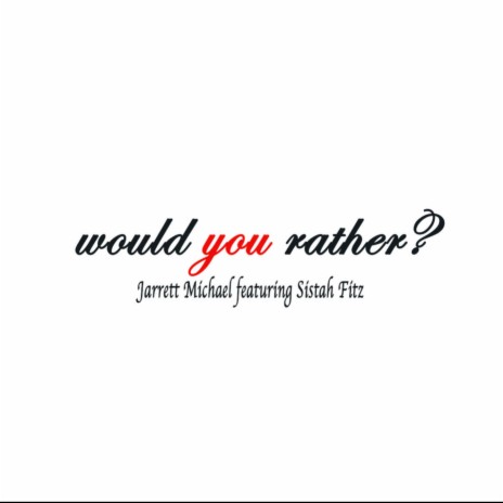 Would You Rather ? ft. Sistah Fitz