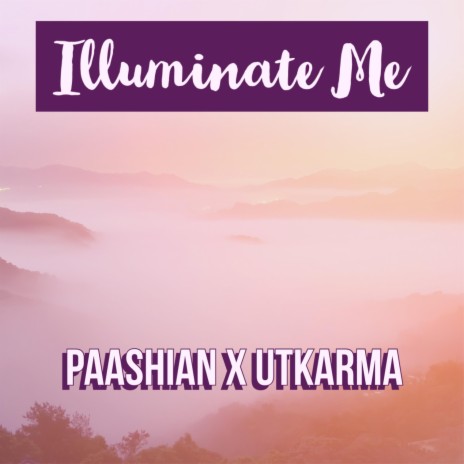 Illuminate ME ft. UTKarma | Boomplay Music