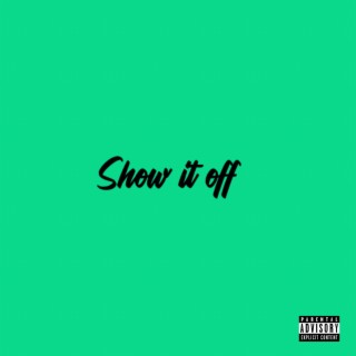 Show It Off lyrics | Boomplay Music