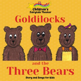 Goldilocks and the Three Bears: Story and Songs for Kids