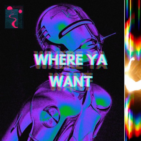 Where Ya Want | Boomplay Music