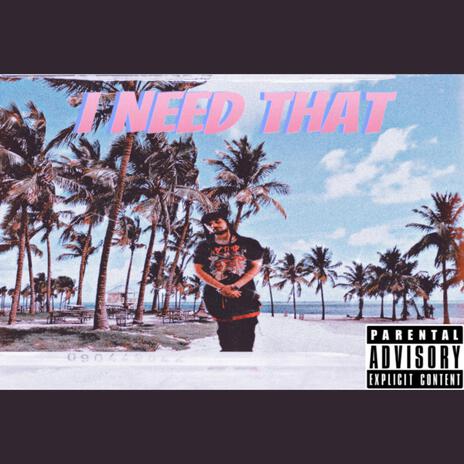 I Need That ft. AJ Martian | Boomplay Music