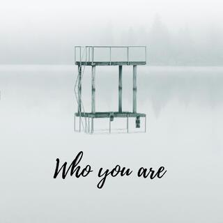 Who you are