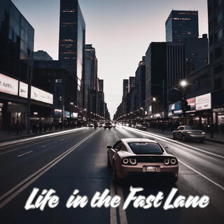 Life in the Fast Lane