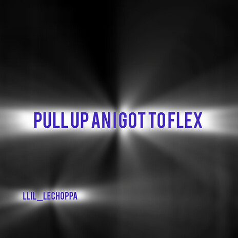 Pull Up An I Got to Flex | Boomplay Music