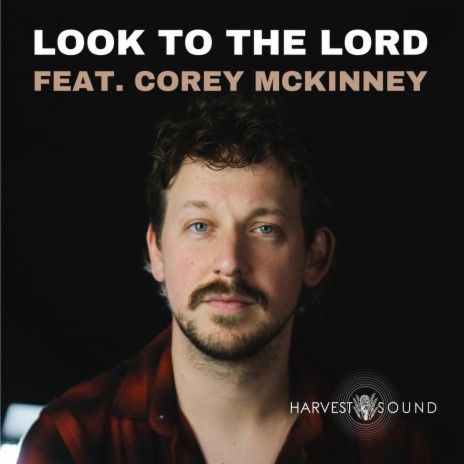 Look to the Lord (feat. Corey McKinney) | Boomplay Music