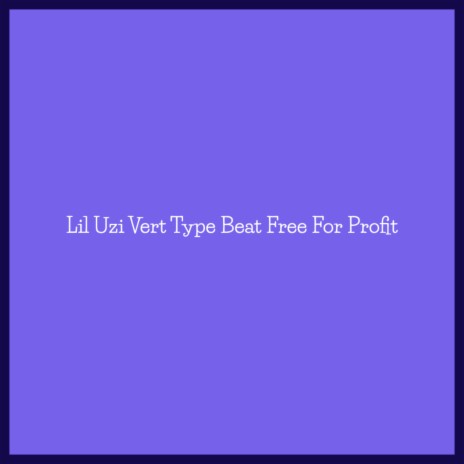 Lil Uzi Vert Type Beat Free For Profit ft. Erick Miguel De Los Santos | Boomplay Music