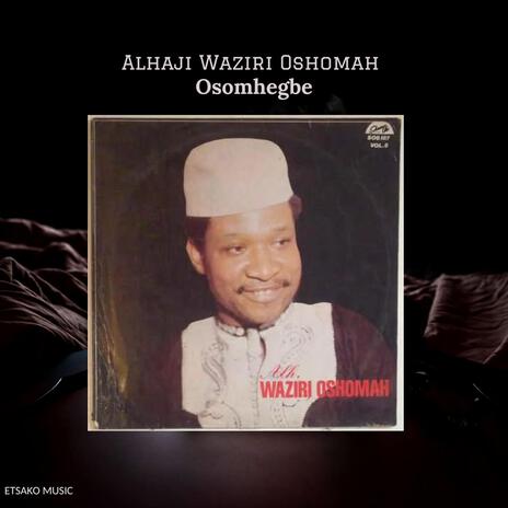 Alhaji Waziri Oshomah (Osomhegbe) | Boomplay Music