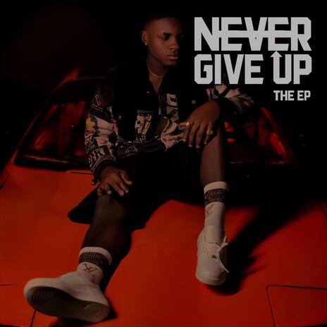 Never Give Up | Boomplay Music