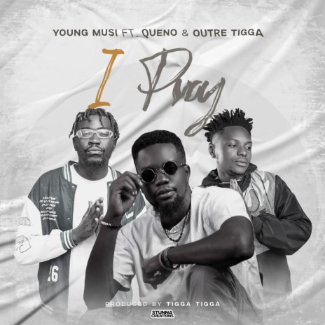 I Pray ft. Queno & Outre Tigga | Boomplay Music
