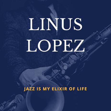 Jazz is my elixir of life | Boomplay Music