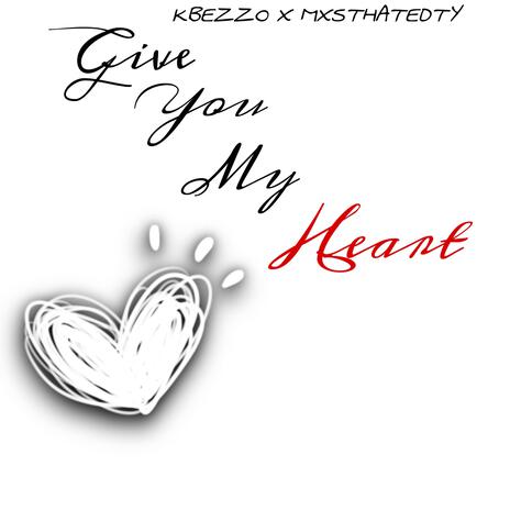 Give you my heart ft. MxsthatedTy | Boomplay Music