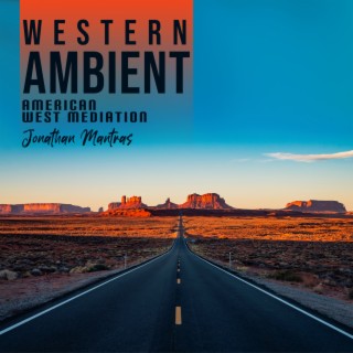 Western Ambient: American West Meditation, Desert Themed Instrumental Relaxation Therapy, Arizona Desert Guitar