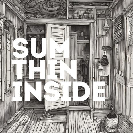 SUMTHIN INSIDE | Boomplay Music