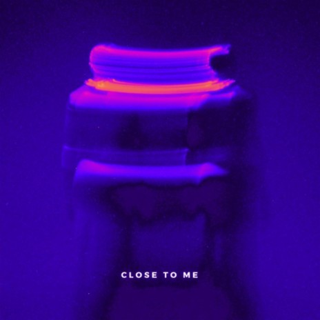 Close To Me | Boomplay Music