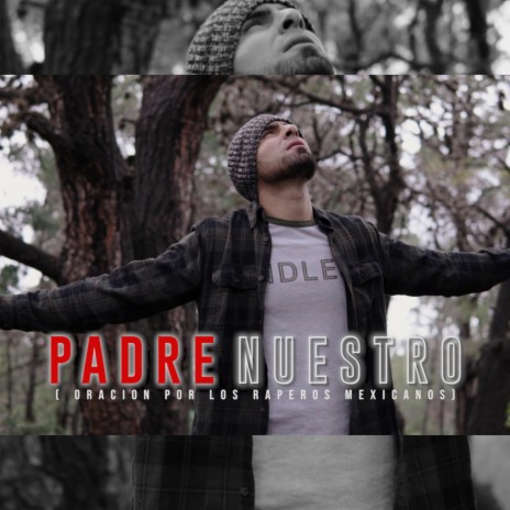 Padre Nuestro (Oración por los raperos mexicanos) ft. Remitente | Boomplay Music