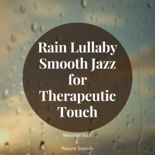 Rain Lullaby Smooth Jazz for Therapeutic Touch