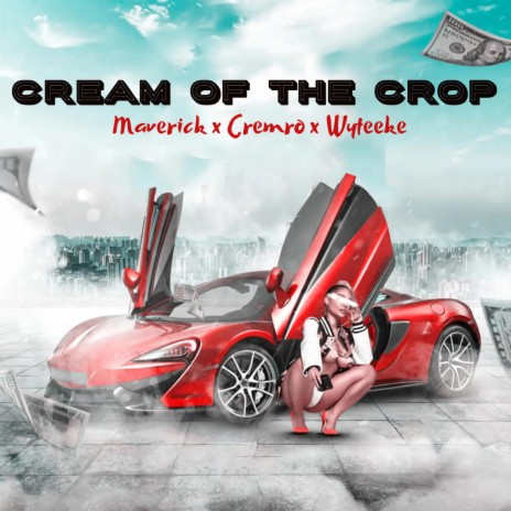 Cream of the crop ft. Cremro & Wyteeke | Boomplay Music