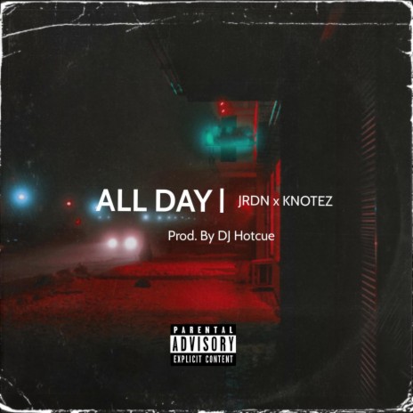 All Day ft. Jrdn & Knotez | Boomplay Music