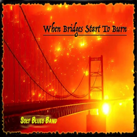 When Bridges Start to Burn | Boomplay Music