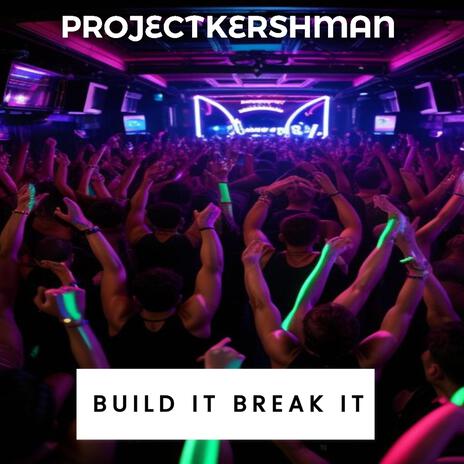 Build it Break It | Boomplay Music