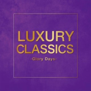 Luxury Classics - Glory Days -