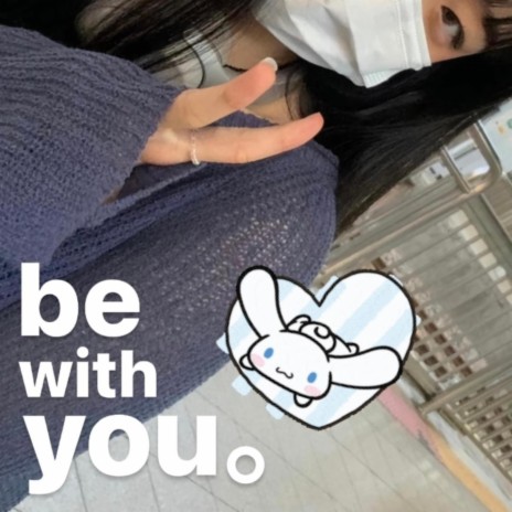 be with you | Boomplay Music