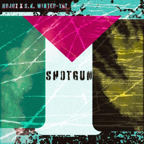 S H O T G U N ft. Rojoz | Boomplay Music