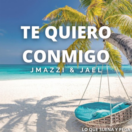 Te Quiero Conmigo ft. JAEL | Boomplay Music