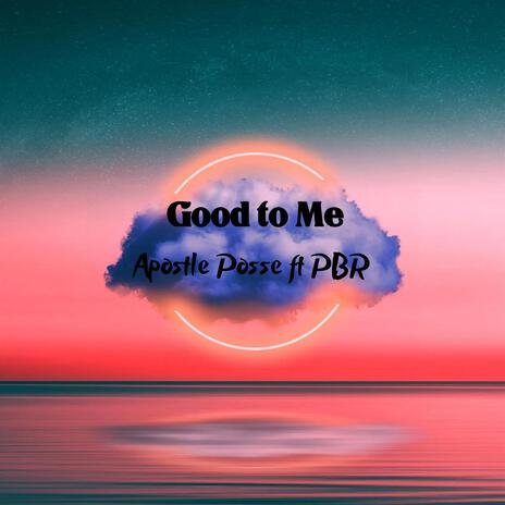 Good to me ft. PBR | Boomplay Music