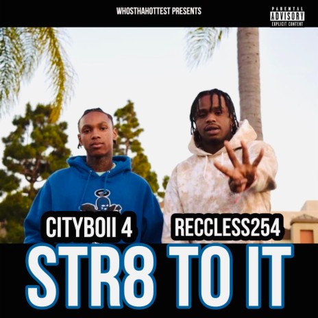 Str8 To It ft. Cityboii 4 & Reccless254