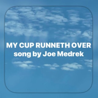 My Cup Runneth Over lyrics | Boomplay Music