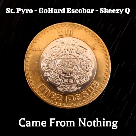 Came From Nothing ft. Skeezy Q & GoHard Escobar